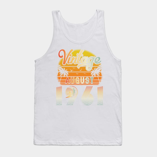 Summer Vintage August 1961 Happy Birthday 59 Years Old To Me Papa Daddy Brother Uncle Son Cousin Tank Top by bakhanh123